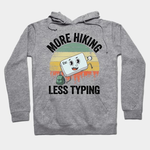 More Hiking Less Typing Hiker Joke Funny Hiking Hoodie by Kuehni